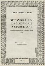 Crescenzo Salzilli. Secondo libro de' madrigali a cinque voci (G.G. Carlino, Napoli 1611)