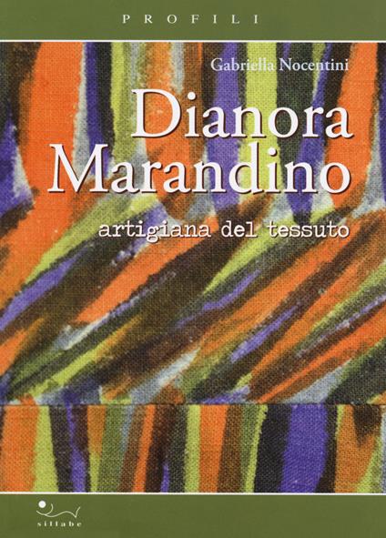Dianora Marandino. Artigiana del tessuto - Gabriella Nocentini - copertina