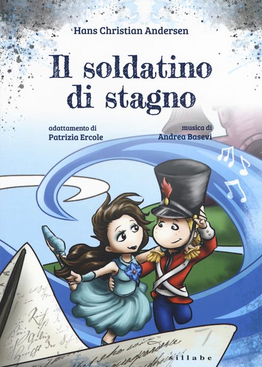 Il soldatino di stagno di Hans Christian Andersen - Patrizia Ercole,Andrea Basevi - copertina