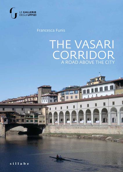 The Vasari Corridor. A road above the city. Ediz. illustrata - Francesca Funis - copertina