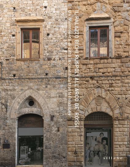 Il Palazzo Bichi Ruspoli all'Arco de' Rossi. Un frammento di città in continua trasformazione - copertina