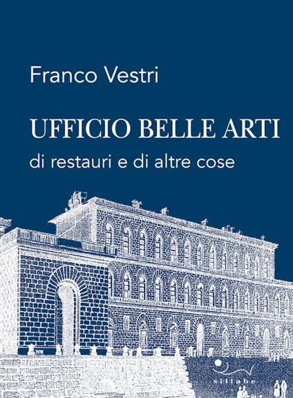 Ufficio Belle Arti di restauri e di altre cose - Franco Vestri - copertina