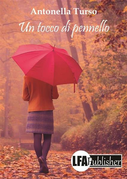 Un tocco di pennello. Una vita da ricominciare - Antonella Turso - ebook