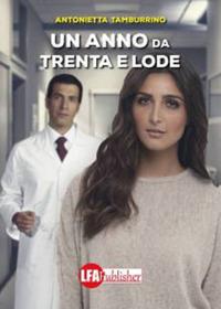 Un anno da trenta e lode - Antonietta Tamburrino - ebook