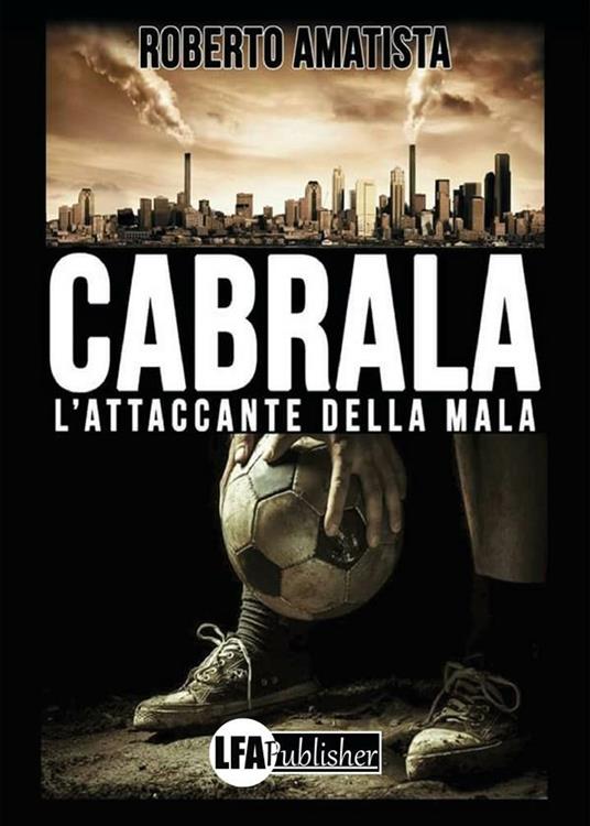 Cabrala. L'attaccante della Mala - Roberto Amatista - ebook