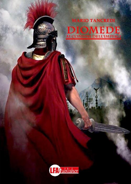 Diomede. Ai confini dell'impero - Mario Tancredi - copertina