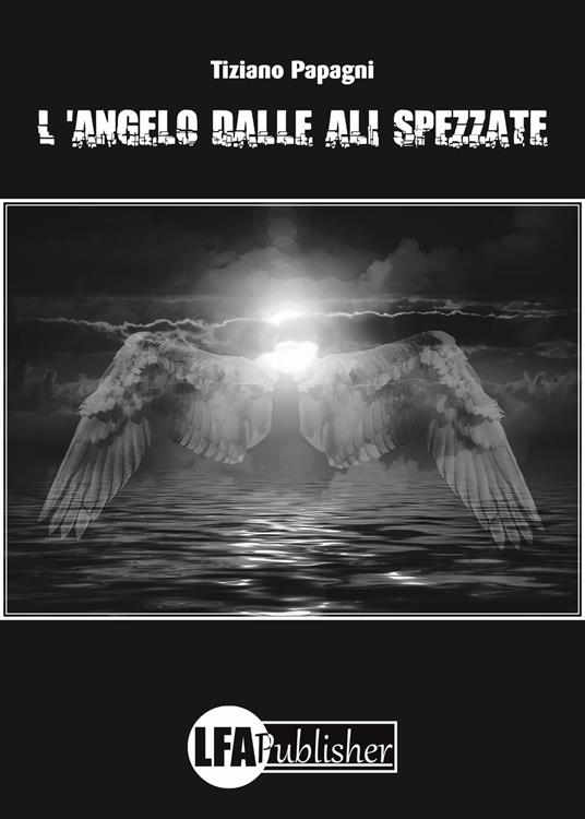 L'angelo dalle ali spezzate - Tiziano Papagni - copertina