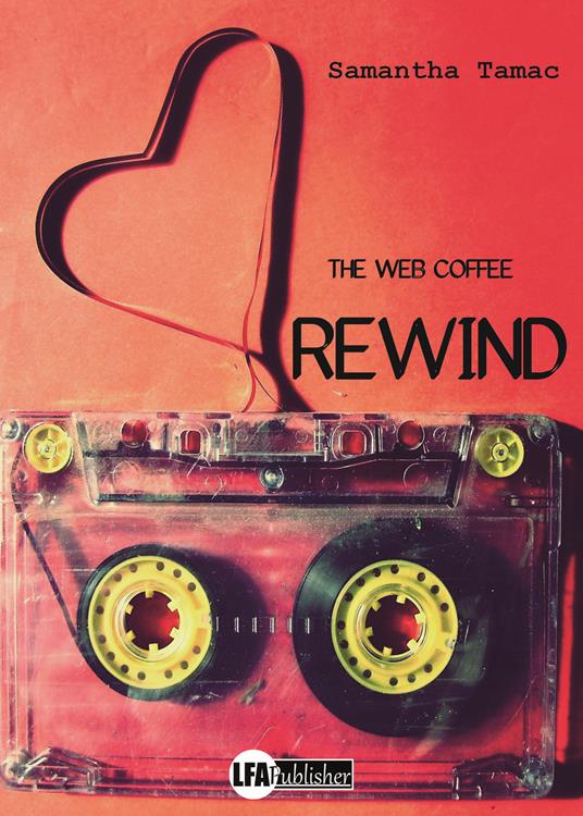 Rewind. The web coffee - Samantha Tamac - copertina