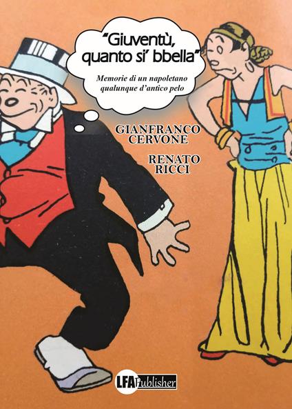 «Gioventù, quanto si' bbella». Memorie di un napoletano qualunque d'antico pelo - Gianfranco Cervone,Renato Ricci - copertina