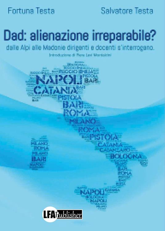 DaD: alienazione irreparabile? Dalle Alpi alle Madonie dirigenti e docenti s'interrogano - Fortuna Testa,Salvatore Testa - copertina