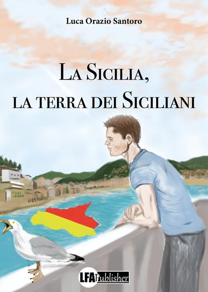 La Sicilia, la terra dei siciliani - Luca Orazio Santoro - copertina