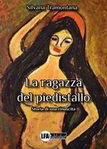 La ragazza del piedistallo. Storia di una rinascita