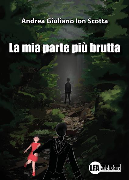 La mia parte più brutta - Andrea Giuliano Ion Scotta - copertina