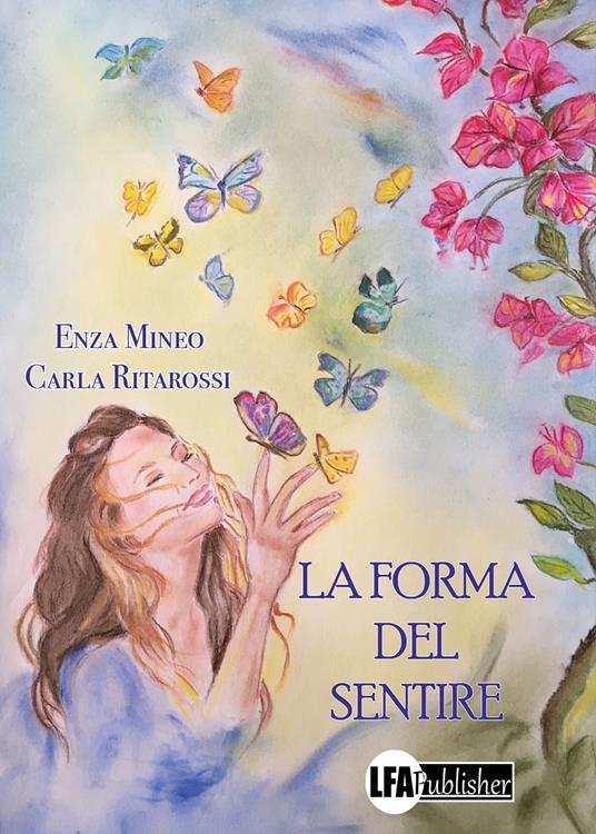 La forma del sentire - Enza Mineo,Carla Ritarossi - copertina