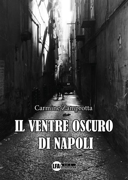 Il ventre oscuro di Napoli - Carmine Zamprotta - copertina