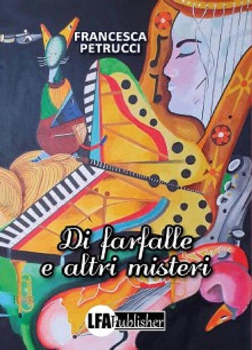 Di farfalle e altri misteri - Francesca Petrucci - copertina