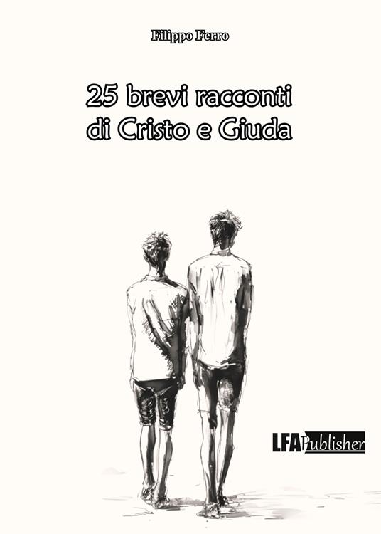 25 brevi racconti di Cristo e Giuda - Filippo Ferro - copertina