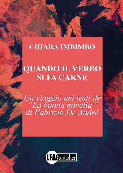 Quando il verbo si fa carne. Un viaggio nei testi de «La buona novella» di Fabrizio De André - Chiara Imbimbo - copertina