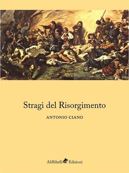 Stragi del Risorgimento - Antonio Ciano - ebook