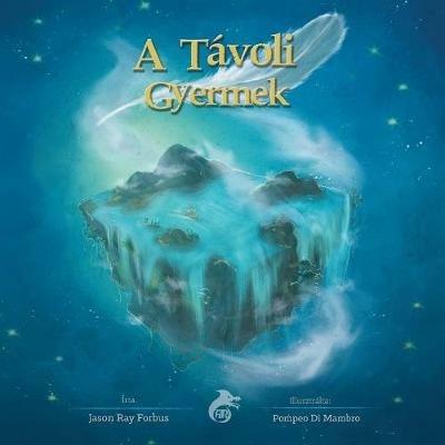 A távoli gyermek. Ediz. illustrata - Jason Ray Forbus - copertina