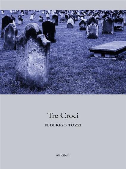 Tre croci - Federigo Tozzi - ebook