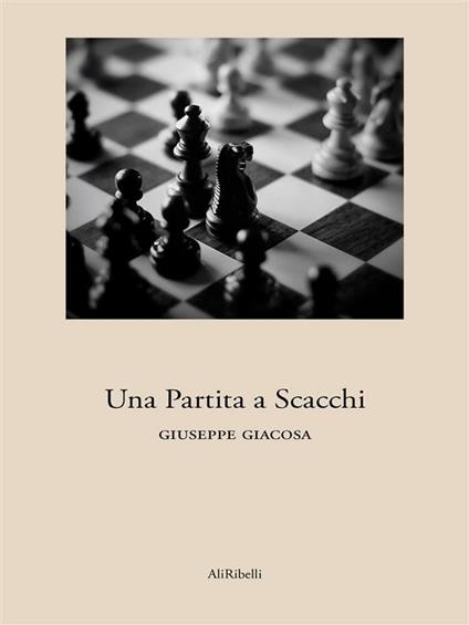 Una partita a scacchi - Giacosa, Giuseppe - Ebook - EPUB2 con Adobe DRM |  IBS