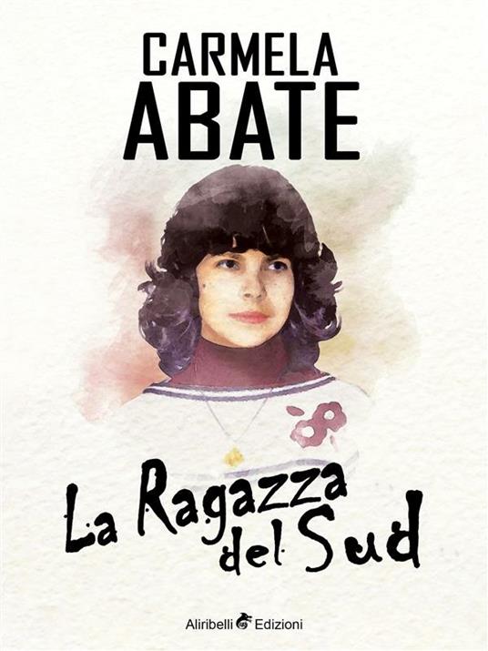 La ragazza del sud - Carmela Abate,Gianrico Reale - ebook