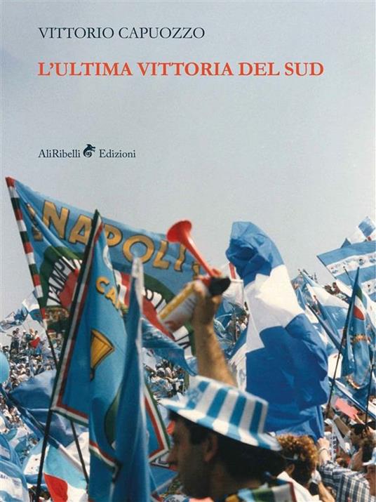 L' ultima vittoria del sud - Vittorio Capuozzo - ebook