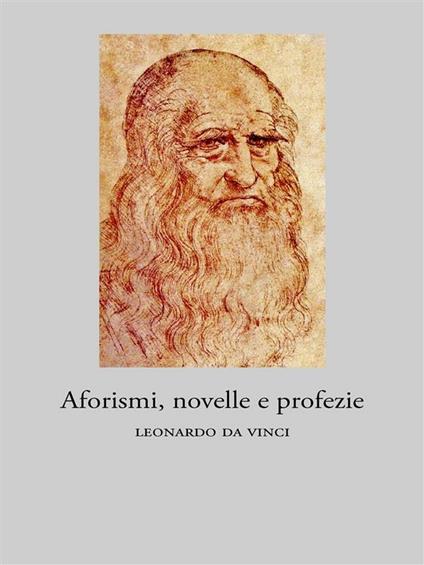 Aforismi, novelle e profezie - Leonardo da Vinci - ebook