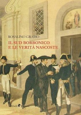 Il Sud borbonico e le verità nascoste - Rosalino Grasso - copertina