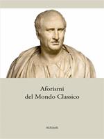 Aforismi del mondo classico. Ediz. italiana e originale