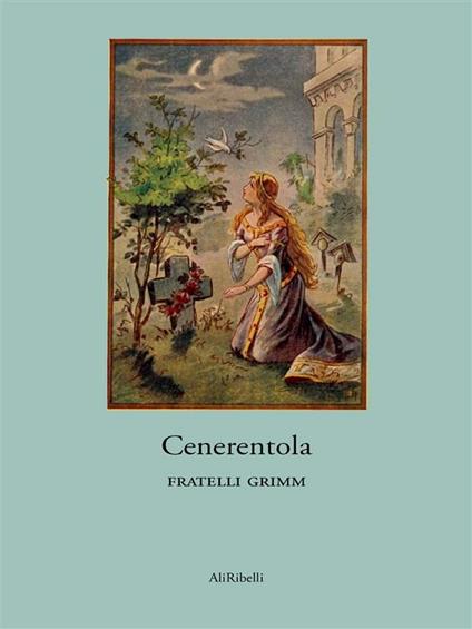 Cenerentola - Jacob Grimm,Wilhelm Grimm - ebook