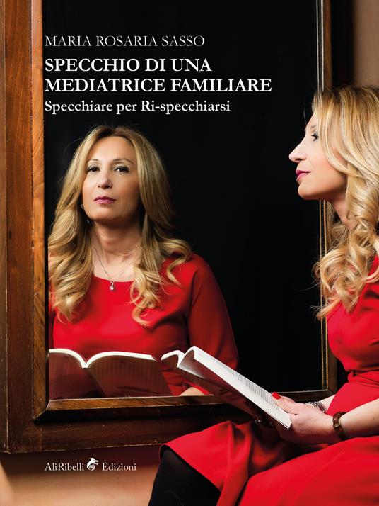 Specchio di una mediatrice familiare. Specchiare per ri-specchiarsi -  Sasso, Maria Rosaria - Ebook - EPUB2 con Adobe DRM | IBS