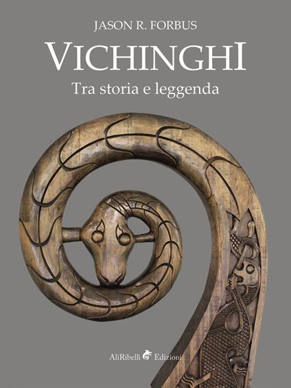 Vichinghi. Tra storia e leggenda - Jason R. Forbus - copertina