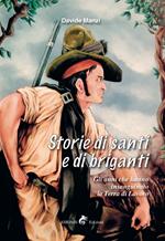 Storie di santi e di briganti. Gli anni che hanno insanguinato la Terra di Lavoro