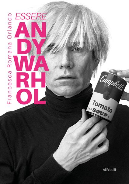 Essere Andy Warhol - Francesca Romana Orlando - ebook