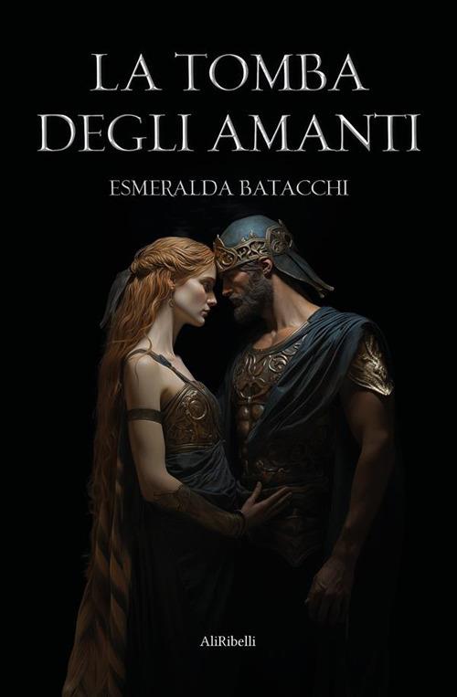 La tomba degli amanti - Esmeralda Batacchi - ebook