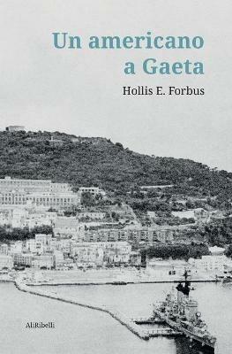 Un americano a Gaeta - Hollis E. Forbus - copertina