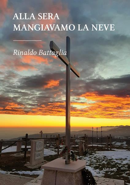 Alla sera mangiavamo la neve - Rinaldo Battaglia - copertina