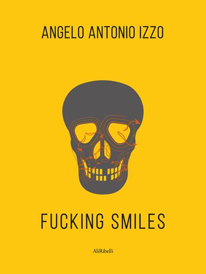 Fucking smiles - Angelo Antonio Izzo - ebook