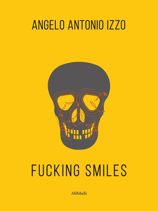 Fucking smiles - Angelo Antonio Izzo - ebook
