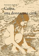 Caieta, una donna, una città