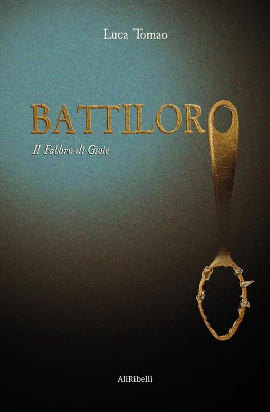 Battiloro. Il fabbro di gioie - Luca Tomao - ebook