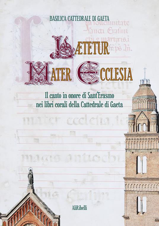 Lætetur Mater Ecclesia. Il canto in onore di Sant'Erasmo nei Libri corali del Capitolo della Cattedrale di Gaeta - copertina