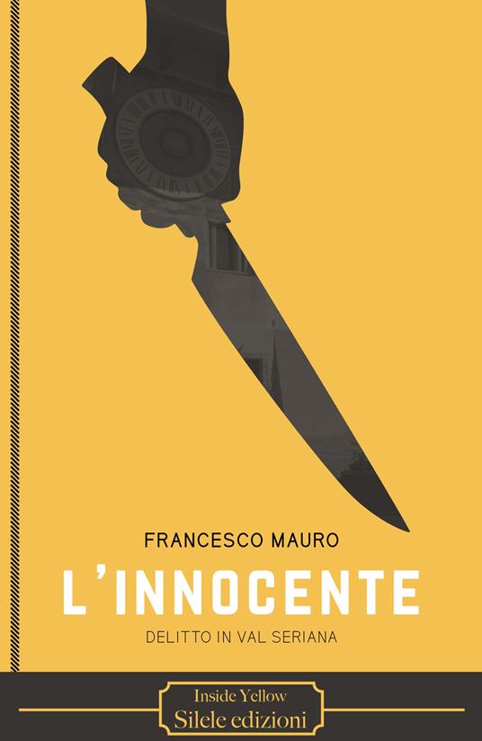 L'innocente. Delitto in val Seriana - Francesco Mauro - copertina