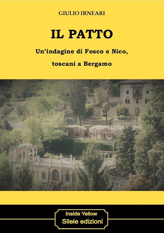 Il patto. Un'indagine di Fosco e Nico, toscani a Bergamo - Giulio Irneari - copertina