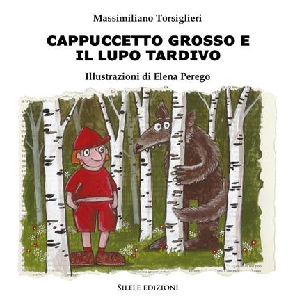 Cappuccetto Grosso e il lupo tardivo - Massimiliano Torsiglieri - copertina