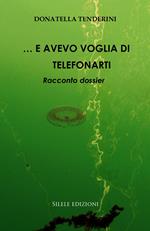 ...E avevo voglia di telefonarti