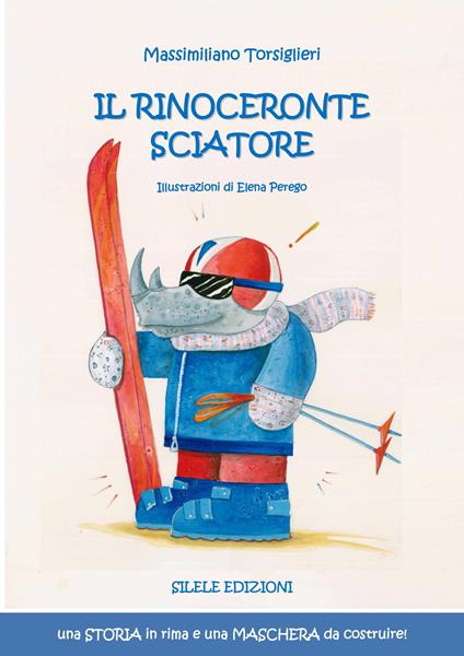 Il rinoceronte sciatore. Ediz. illustrata - Massimiliano Torsiglieri - copertina