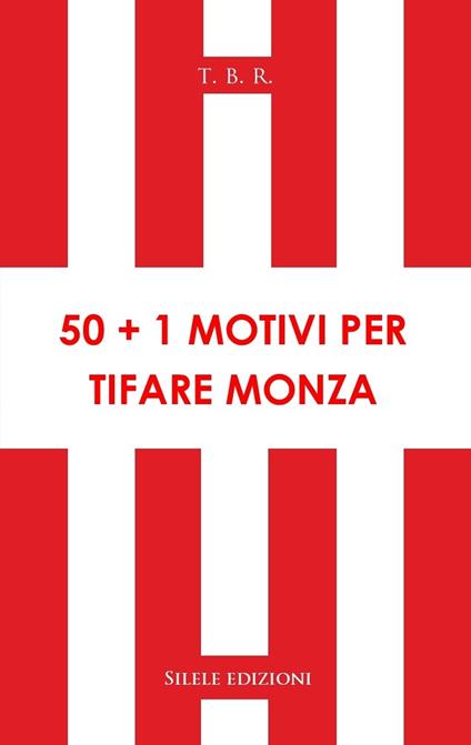 50+1 motivi per tifare Monza - T.B.R. - copertina